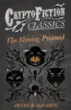 The Shining Pyramid (Cryptofiction Classics - Weird Tales of Strange Creatures) sinopsis y comentarios