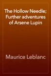 The Hollow Needle; Further adventures of Arsene Lupin e-book