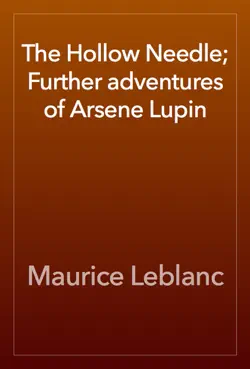 the hollow needle; further adventures of arsene lupin book cover image