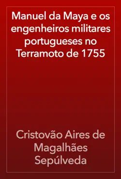 manuel da maya e os engenheiros militares portugueses no terramoto de 1755 book cover image