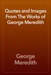 Quotes and Images From The Works of George Meredith synopsis, comments