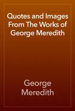 quotes and images from the works of george meredith book cover image