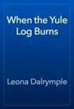 When the Yule Log Burns reviews