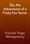 Zip, the Adventures of a Frisky Fox Terrier reviews