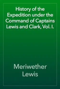 history of the expedition under the command of captains lewis and clark, vol. i. book cover image
