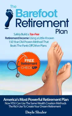 the barefoot retirement plan: safely build a tax-free retirement income using a little-known 150 year old proven retirement planning method that beats the pants off other plans book cover image