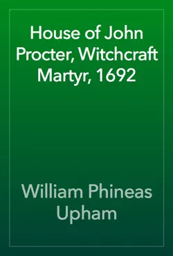 house of john procter, witchcraft martyr, 1692 book cover image