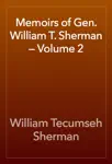 Memoirs of Gen. William T. Sherman — Volume 2