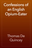 Confessions of an English Opium-Eater book summary, reviews and download