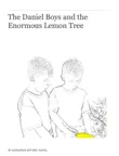 The Daniel Boys and the Enormous Lemon Tree synopsis, comments