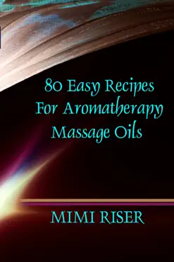 80 easy recipes for aromatherapy massage oils book cover image