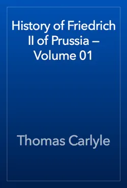 history of friedrich ii of prussia — volume 01 book cover image