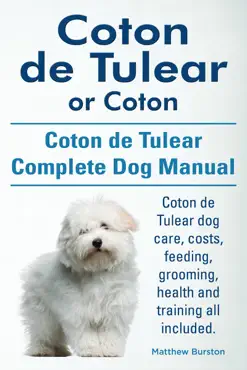 coton de tulear or coton. coton de tulear complete dog manual. coton de tulear dog care, costs, feeding, grooming, health and training all included. book cover image
