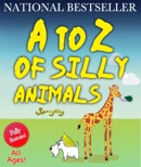 A to Z of Silly Animals: The Best Selling Illustrated Children's Book for All Ages by Sprogling book summary, reviews and download