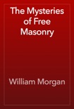 The Mysteries of Free Masonry book summary, reviews and download