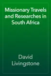Missionary Travels and Researches in South Africa book summary, reviews and download