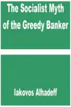 The Socialist Myth of the Greedy Banker synopsis, comments