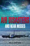 The Mammoth Book of Air Disasters and Near Misses synopsis, comments