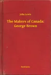 The Makers of Canada: George Brown sinopsis y comentarios