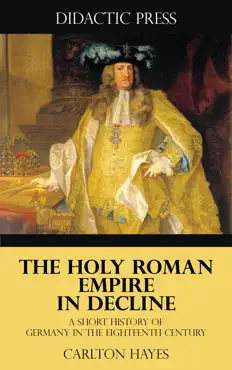the holy roman empire in decline - a short history of germany in the eighteenth century book cover image