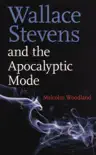 Wallace Stevens And The Apocalyptic Mode synopsis, comments