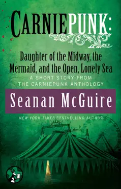 carniepunk: daughter of the midway, the mermaid, and the open, lonely sea book cover image
