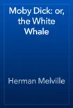Moby Dick: or, the White Whale