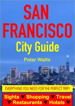 san francisco city guide - sightseeing, hotel, restaurant, travel & shopping highlights book cover image