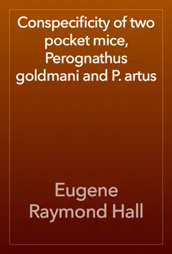 conspecificity of two pocket mice, perognathus goldmani and p. artus book cover image