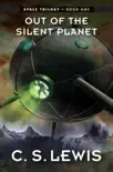 Out of the Silent Planet book summary, reviews and download