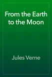 From the Earth to the Moon book summary, reviews and download