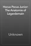 Hocus Pocus Junior: The Anatomie of Legerdemain book summary, reviews and download