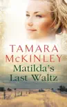 Matilda's Last Waltz sinopsis y comentarios
