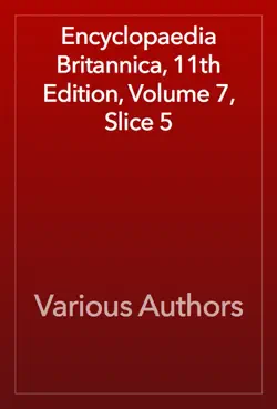 encyclopaedia britannica, 11th edition, volume 7, slice 5 book cover image