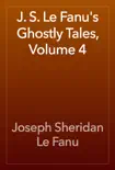 J. S. Le Fanu's Ghostly Tales, Volume 4 sinopsis y comentarios
