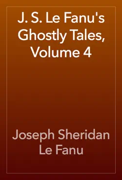 j. s. le fanu's ghostly tales, volume 4 book cover image
