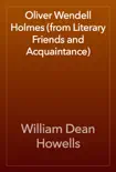 Oliver Wendell Holmes (from Literary Friends and Acquaintance) sinopsis y comentarios