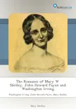 The Romance of Mary W. Shelley, John Howard Payne and Washington Irving sinopsis y comentarios