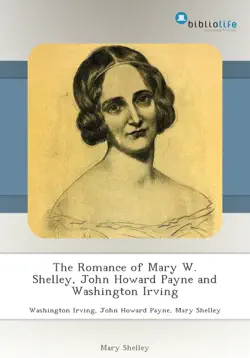 the romance of mary w. shelley, john howard payne and washington irving imagen de la portada del libro
