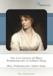 The Love Letters of Mary Wollstonecraft to Gilbert Imlay sinopsis y comentarios