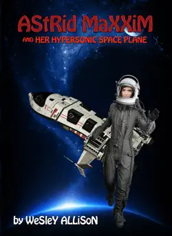 astrid maxxim and her hypersonic space plane book cover image