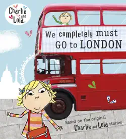 charlie and lola: we completely must go to london imagen de la portada del libro