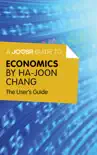 A Joosr Guide to... Economics by Ha-Joon Chang synopsis, comments