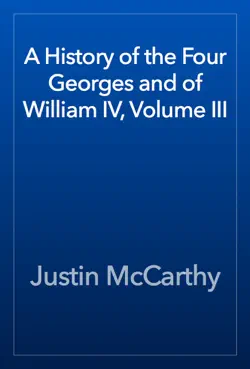 a history of the four georges and of william iv, volume iii book cover image