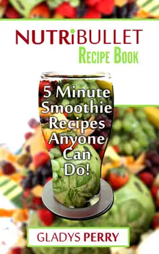 nutribullet recipe book: over 130 delicious 5 minute energy smoothie recipes anyone can do!nutribullet natural healing foods including smoothies for runners, healthy breakfast ideas and more book cover image