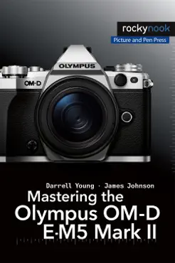 mastering the olympus om-d e-m5 mark ii book cover image