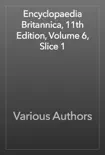 Encyclopaedia Britannica, 11th Edition, Volume 6, Slice 1 synopsis, comments