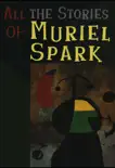 All the Stories of Muriel Spark sinopsis y comentarios