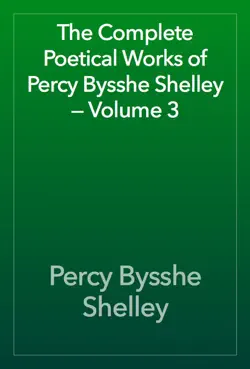 the complete poetical works of percy bysshe shelley — volume 3 book cover image