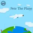 Pete The Plane synopsis, comments